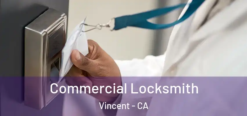  Commercial Locksmith Vincent - CA