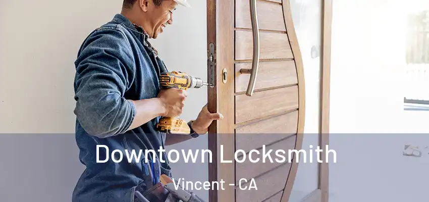  Downtown Locksmith Vincent - CA