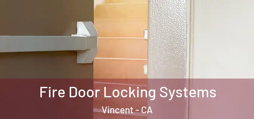  Fire Door Locking Systems Vincent - CA